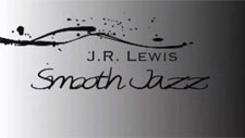 JR Lewis Smooth Jazz